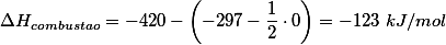 \Delta H_{combustao}=-420-\left(-297 - \frac{1}{2} \cdot 0 \right)=-123 \ kJ/mol